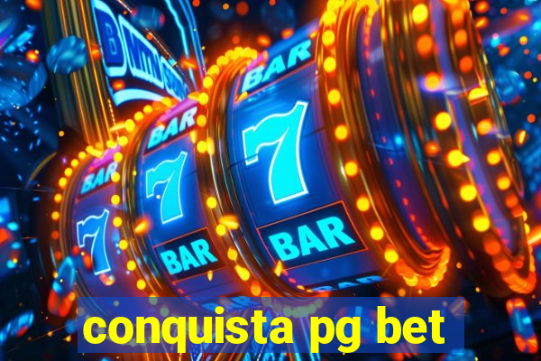 conquista pg bet